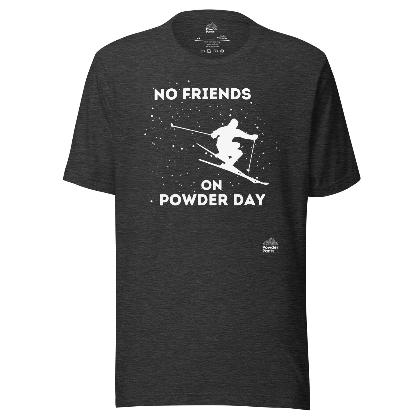 No Friends on Powder Day - Unisex T-shirt